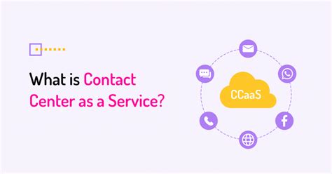 Contact Center as a Service (CCaaS) .
